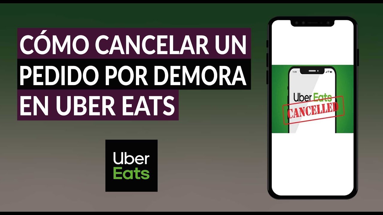 como puedo cancelar un pedido en uber eats por demora en la entrega