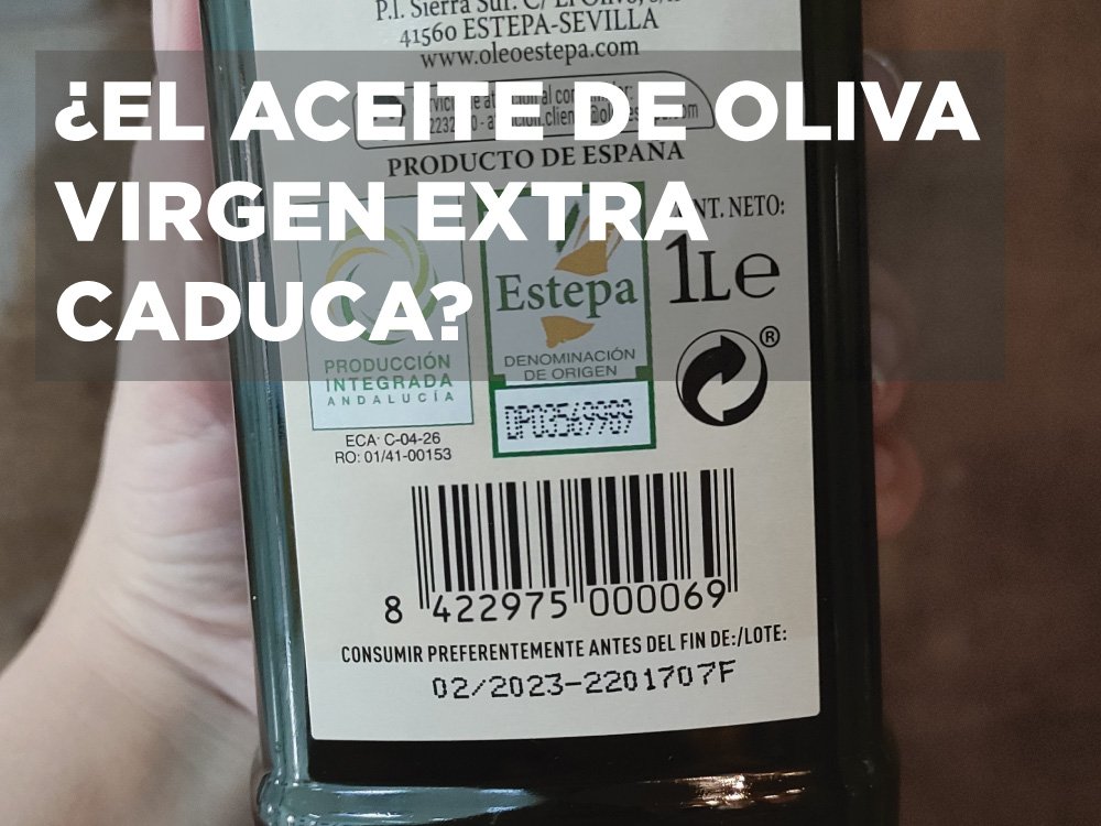 el aceite de oliva virgen extra tiene fecha de caducidad o se puede consumir